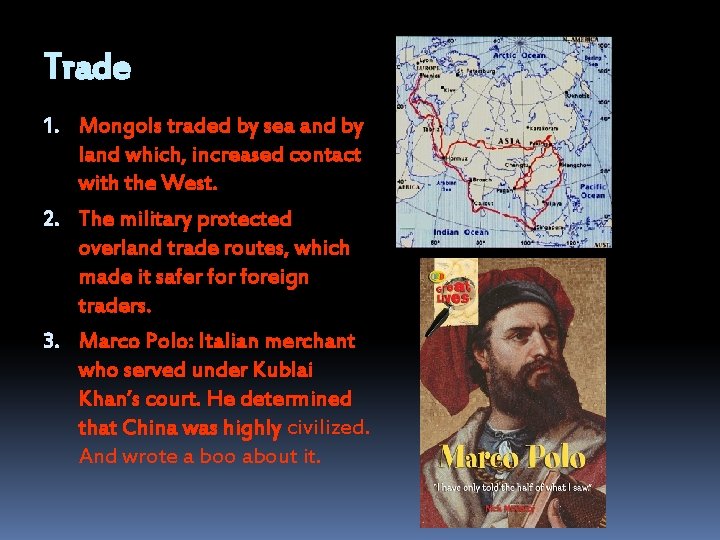 Trade 1. Mongols traded by sea and by land which, increased contact with the