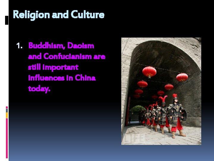 Religion and Culture 1. Buddhism, Daoism and Confucianism are still important influences in China
