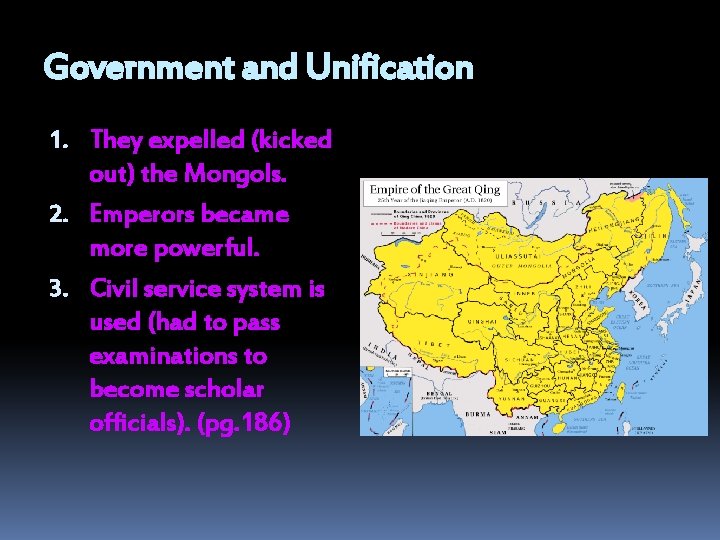 Government and Unification 1. They expelled (kicked out) the Mongols. 2. Emperors became more