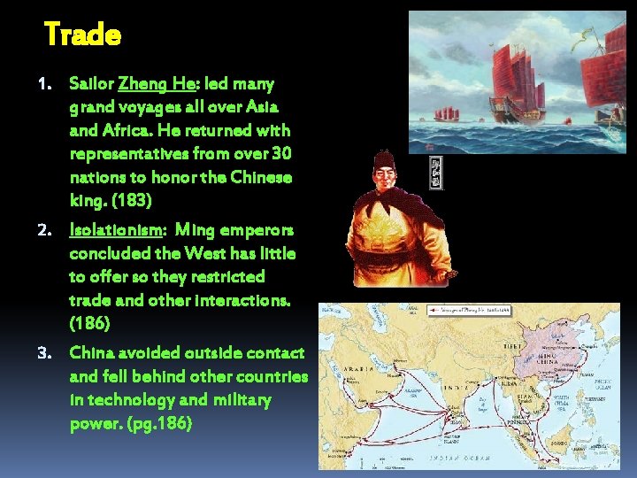 Trade 1. Sailor Zheng He: led many grand voyages all over Asia and Africa.