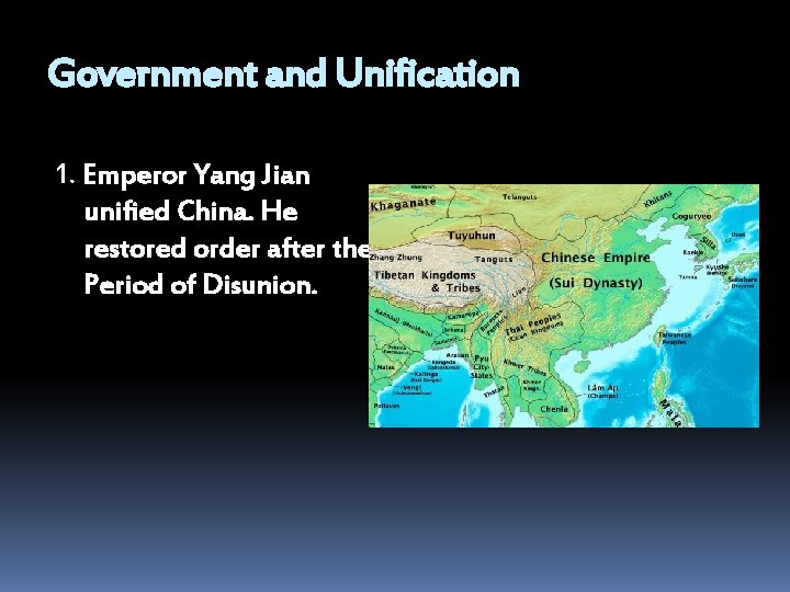 Government and Unification 1. Emperor Yang Jian unified China. He restored order after the