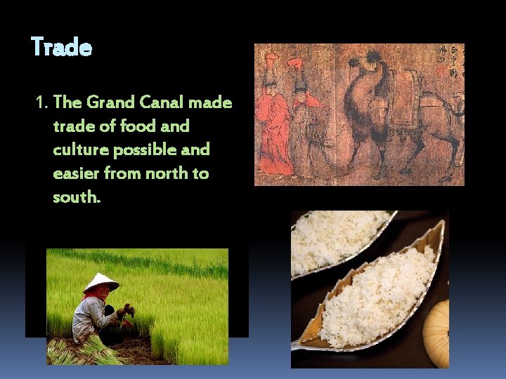 Trade 1. The Grand Canal made trade of food and culture possible and easier