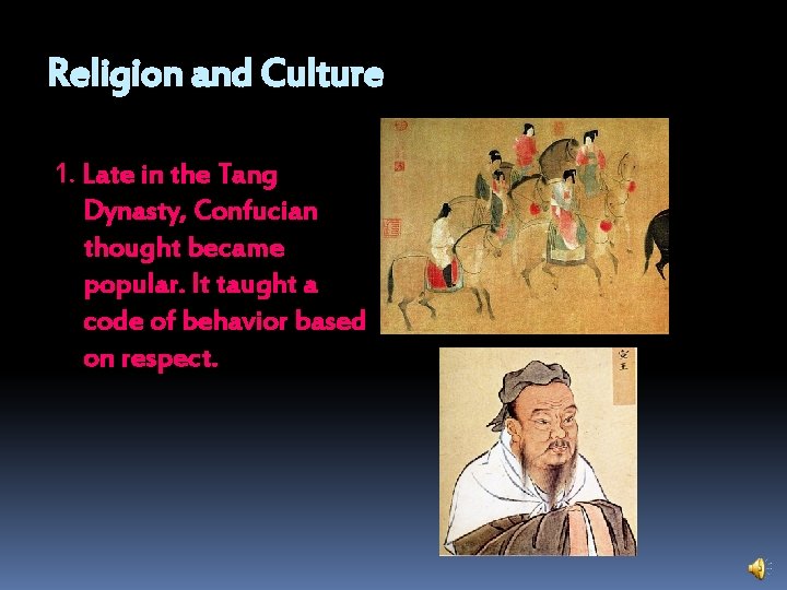 Religion and Culture 1. Late in the Tang Dynasty, Confucian thought became popular. It