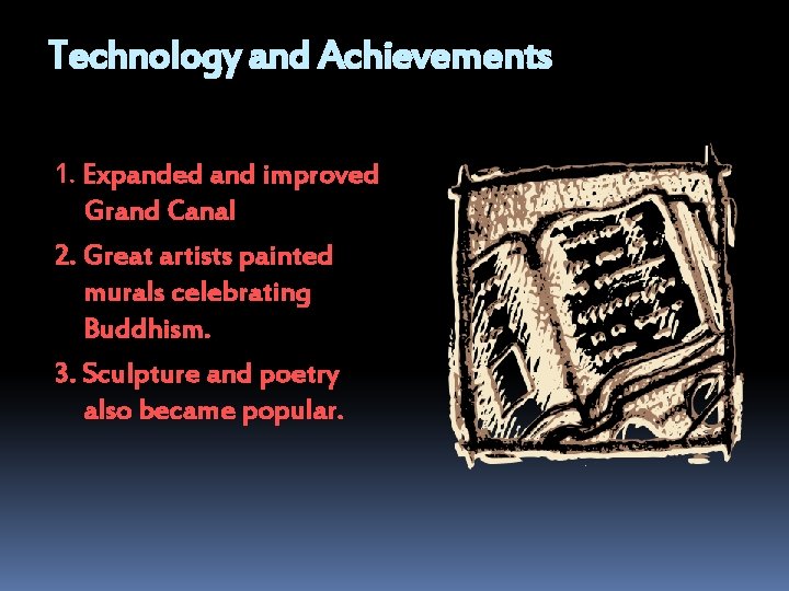 Technology and Achievements 1. Expanded and improved Grand Canal 2. Great artists painted murals