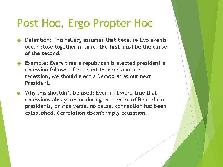Post Hoc, Ergo Propter Hoc Definition: This fallacy assumes that because two events occur