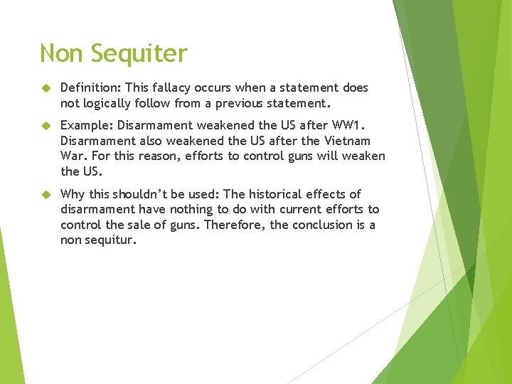 Non Sequiter Definition: This fallacy occurs when a statement does not logically follow from