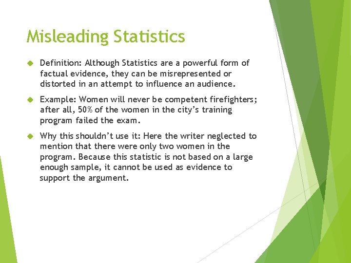 Misleading Statistics Definition: Although Statistics are a powerful form of factual evidence, they can