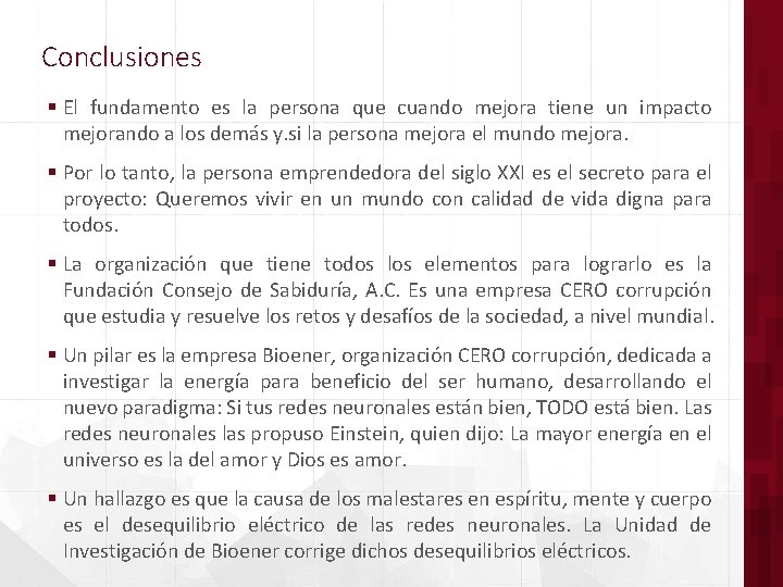 Conclusiones § El fundamento es la persona que cuando mejora tiene un impacto mejorando