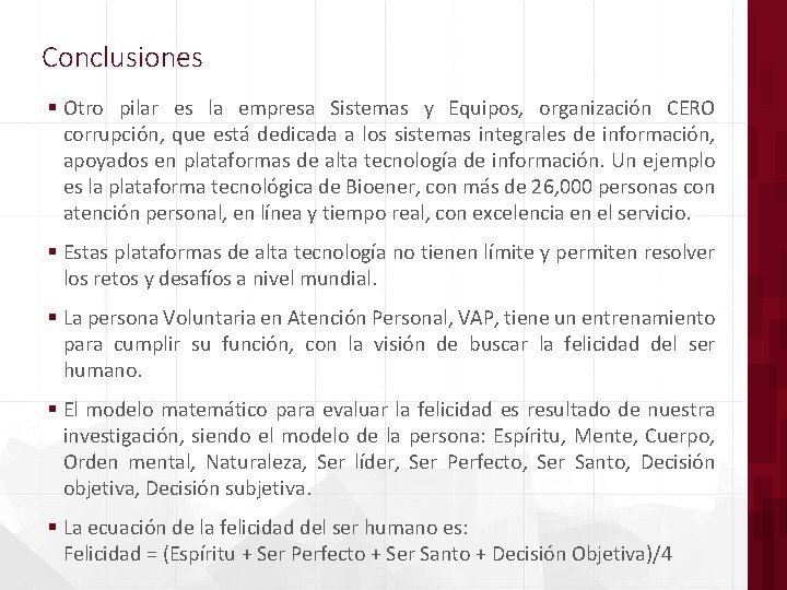 Conclusiones § Otro pilar es la empresa Sistemas y Equipos, organización CERO corrupción, que