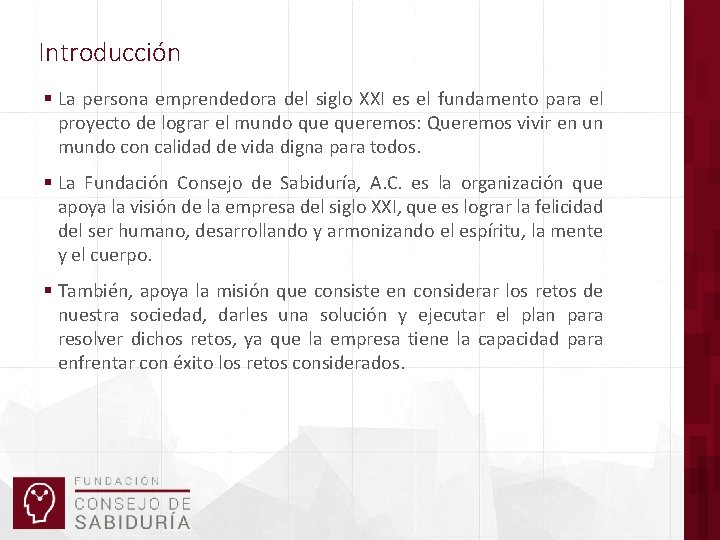 Introducción § La persona emprendedora del siglo XXI es el fundamento para el proyecto