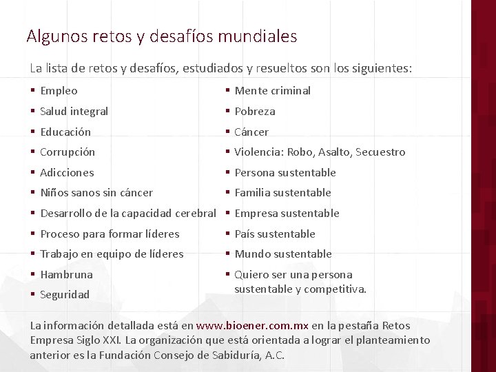 Algunos retos y desafíos mundiales La lista de retos y desafíos, estudiados y resueltos