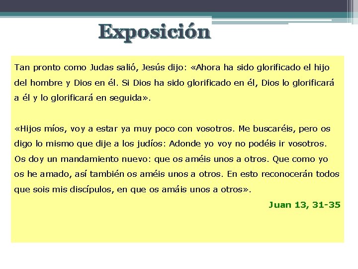 Exposición Tan pronto como Judas salió, Jesús dijo: «Ahora ha sido glorificado el hijo