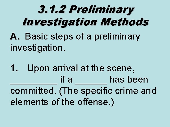 3. 1. 2 Preliminary Investigation Methods A. Basic steps of a preliminary investigation. 1.