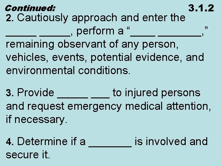 Continued: 2. Cautiously approach and enter the 3. 1. 2 _____, perform a “_______,