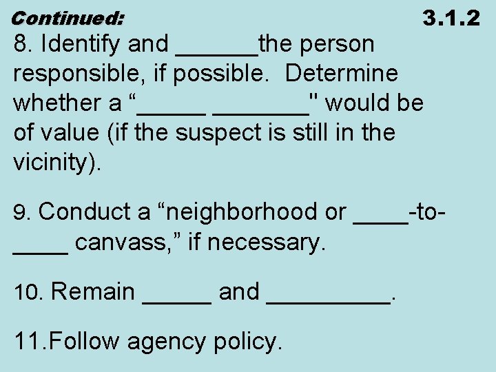 Continued: 3. 1. 2 8. Identify and ______the person responsible, if possible. Determine whether