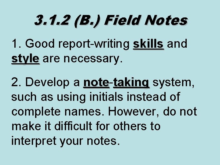 3. 1. 2 (B. ) Field Notes 1. Good report-writing skills and style are