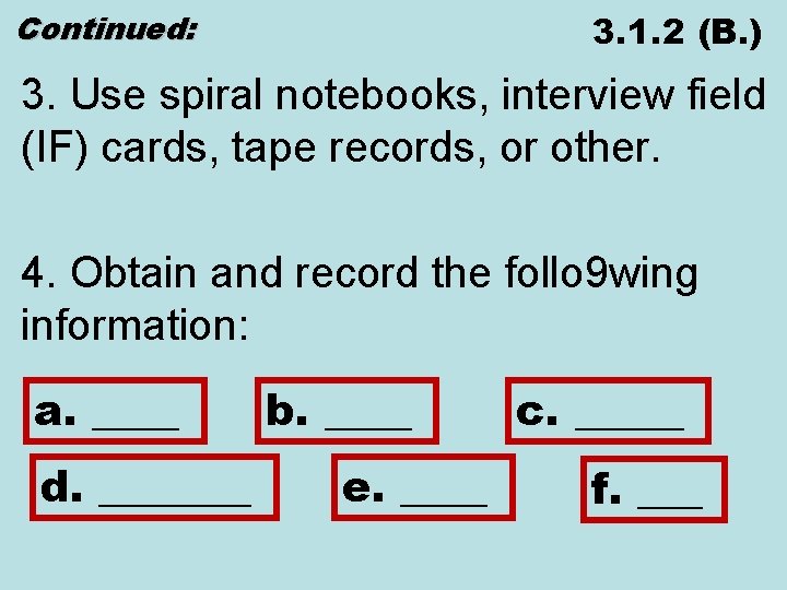 Continued: 3. 1. 2 (B. ) 3. Use spiral notebooks, interview field (IF) cards,