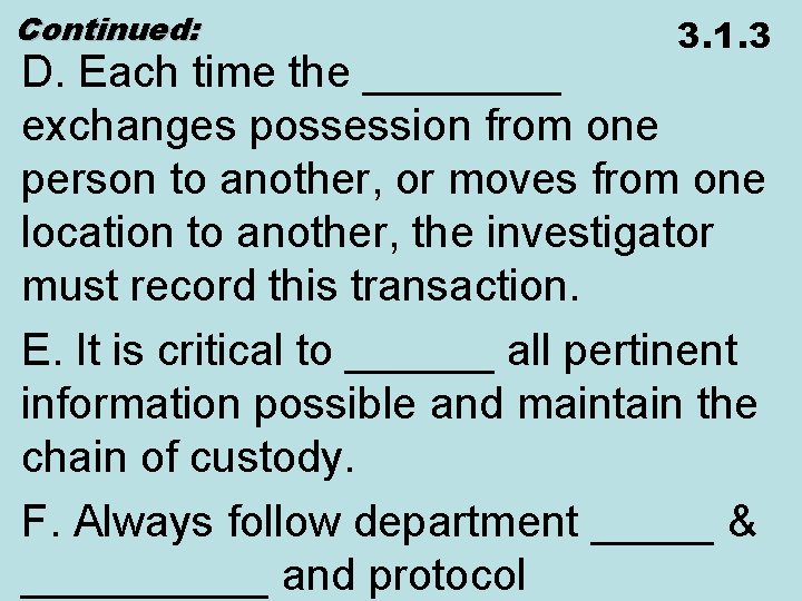 Continued: 3. 1. 3 D. Each time the ____ exchanges possession from one person