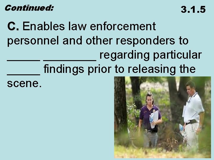 Continued: 3. 1. 5 C. Enables law enforcement personnel and other responders to ________