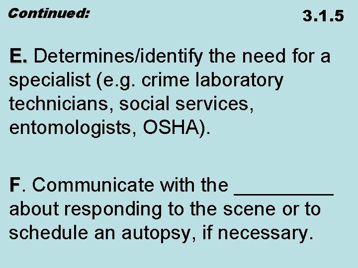 Continued: 3. 1. 5 E. Determines/identify the need for a specialist (e. g. crime