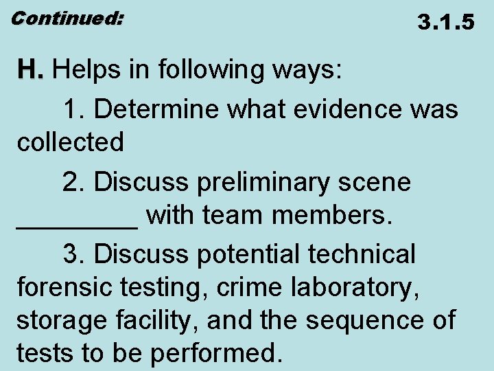 Continued: 3. 1. 5 H. Helps in following ways: 1. Determine what evidence was