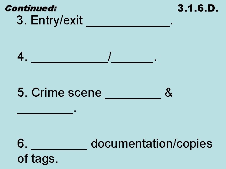 Continued: 3. Entry/exit ______. 3. 1. 6. D. 4. ______/______. 5. Crime scene ____