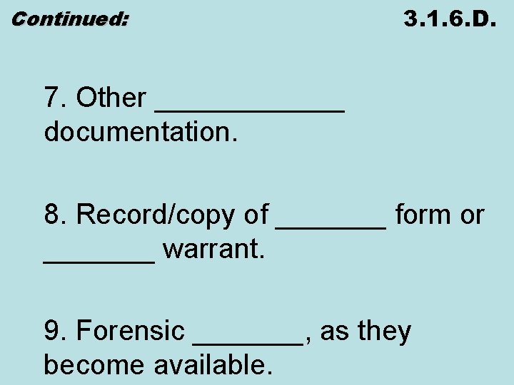 Continued: 3. 1. 6. D. 7. Other ______ documentation. 8. Record/copy of _______ form