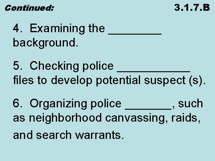 Continued: 3. 1. 7. B 4. Examining the ____ background. 5. Checking police ______