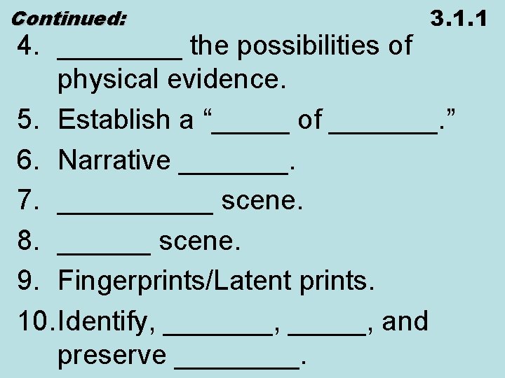 Continued: 3. 1. 1 4. ____ the possibilities of physical evidence. 5. Establish a