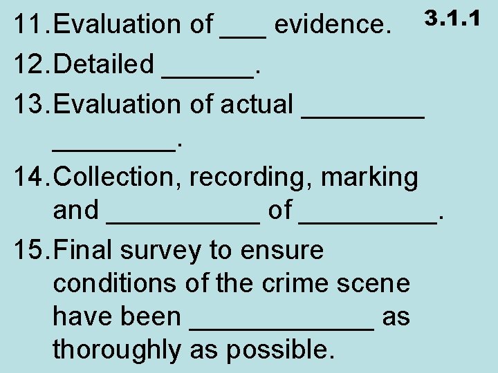 11. Evaluation of ___ evidence. 3. 1. 1 12. Detailed ______. 13. Evaluation of