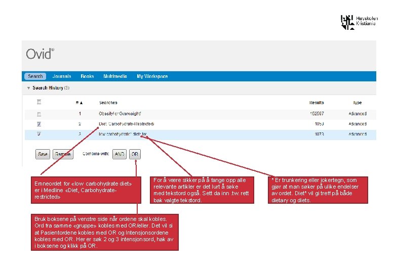 Emneordet for «low carbohydrate diet» er i Medline «Diet, Carbohydraterestricted» For å være sikker