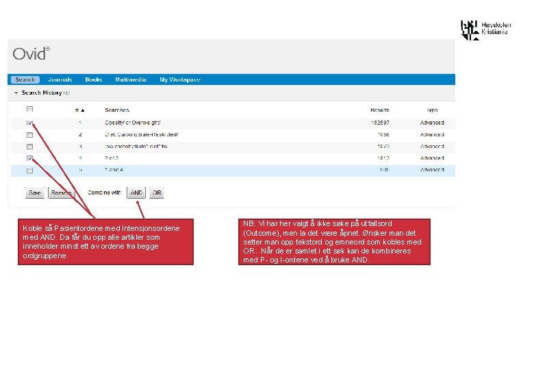 Koble så Pasientordene med Intensjonsordene med AND. Da får du opp alle artikler som