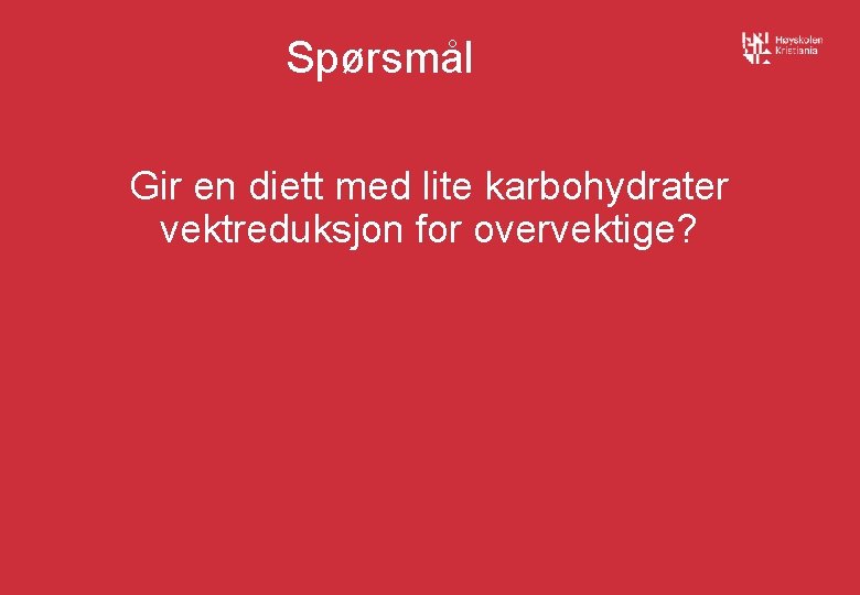 Spørsmål Gir en diett med lite karbohydrater vektreduksjon for overvektige? 