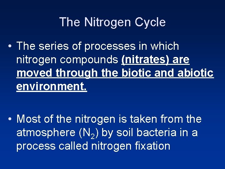 The Nitrogen Cycle • The series of processes in which nitrogen compounds (nitrates) are