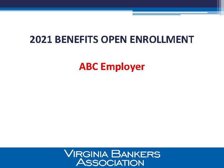 2021 BENEFITS OPEN ENROLLMENT ABC Employer 