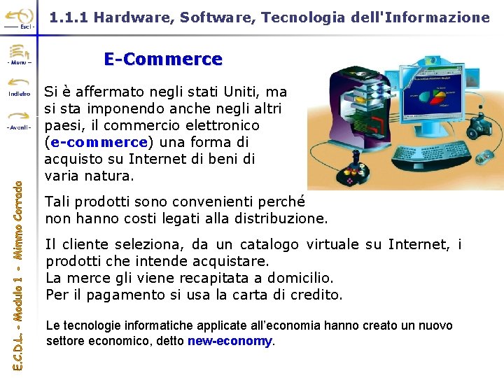 1. 1. 1 Hardware, Software, Tecnologia dell'Informazione E-Commerce Si è affermato negli stati Uniti,