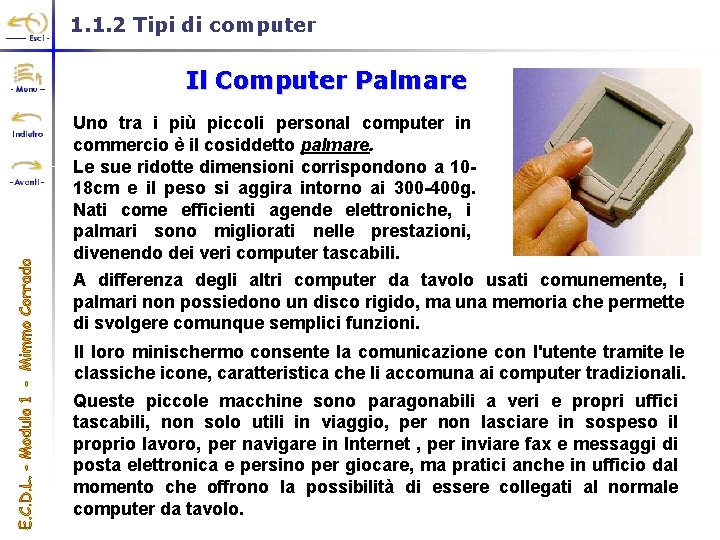 1. 1. 2 Tipi di computer Il Computer Palmare Uno tra i più piccoli