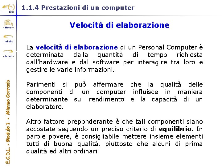 1. 1. 4 Prestazioni di un computer Velocità di elaborazione La velocità di elaborazione