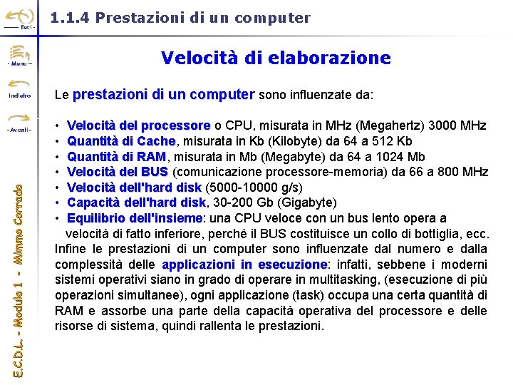 1. 1. 4 Prestazioni di un computer Velocità di elaborazione Le prestazioni di un