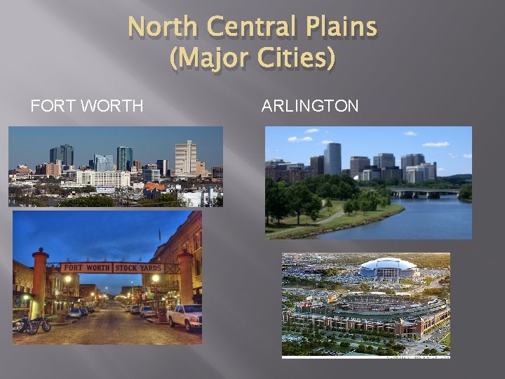 North Central Plains (Major Cities) FORT WORTH ARLINGTON 