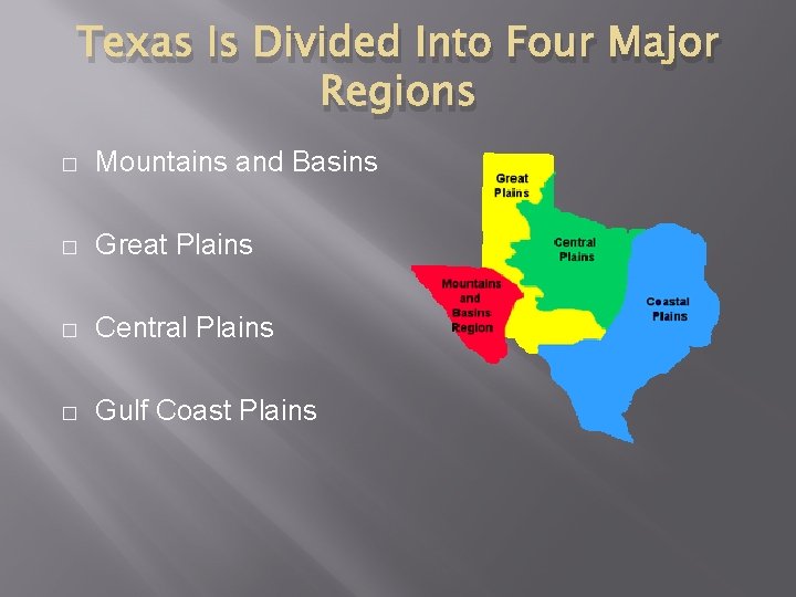 Texas Is Divided Into Four Major Regions � Mountains and Basins � Great Plains