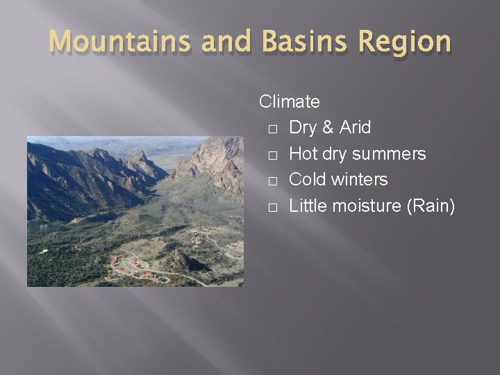 Mountains and Basins Region Climate � Dry & Arid � Hot dry summers �