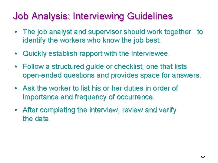 Job Analysis: Interviewing Guidelines • The job analyst and supervisor should work together to