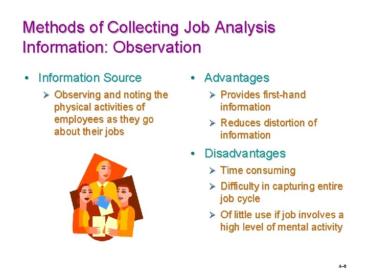 Methods of Collecting Job Analysis Information: Observation • Information Source Ø Observing and noting