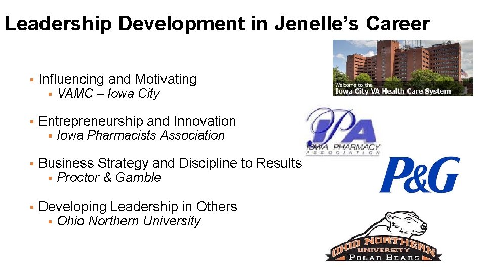 Leadership Development in Jenelle’s Career § Influencing and Motivating § § VAMC – Iowa