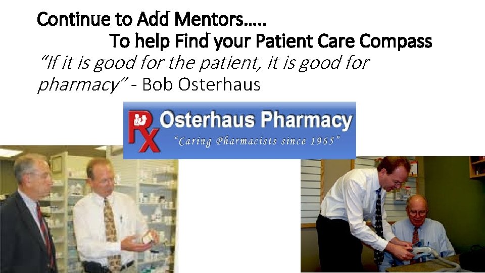 Continue to Add Mentors…. . To help Find your Patient Care Compass “If it