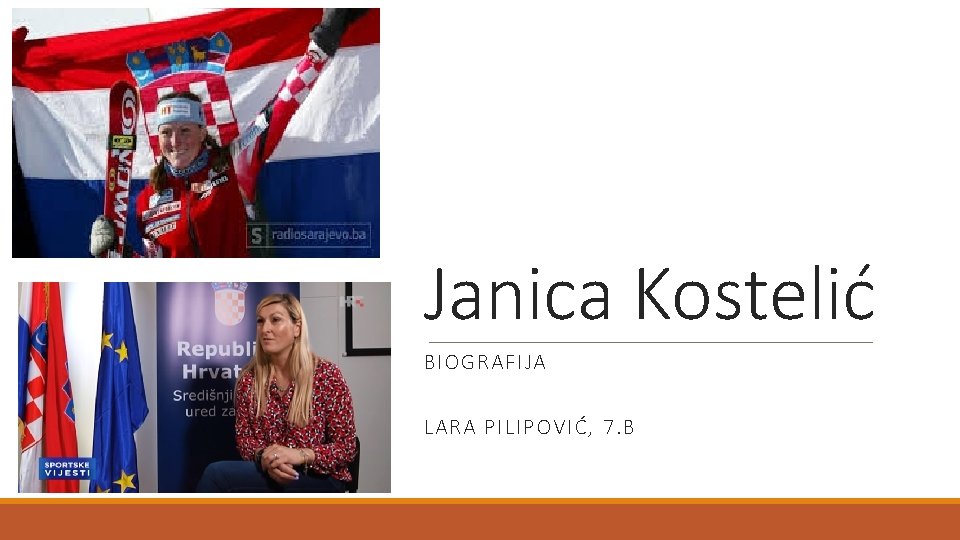 Janica Kostelić BIOGRAFIJA LARA PILIPOVIĆ, 7. B 