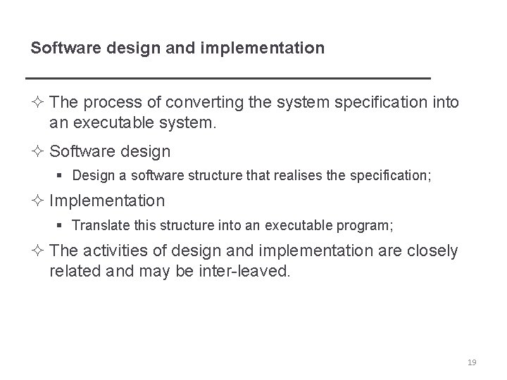 Software design and implementation ² The process of converting the system specification into an