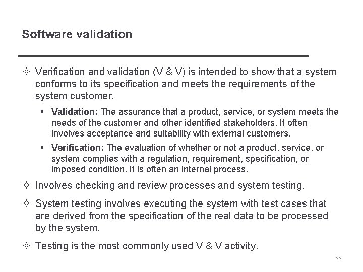 Software validation ² Verification and validation (V & V) is intended to show that