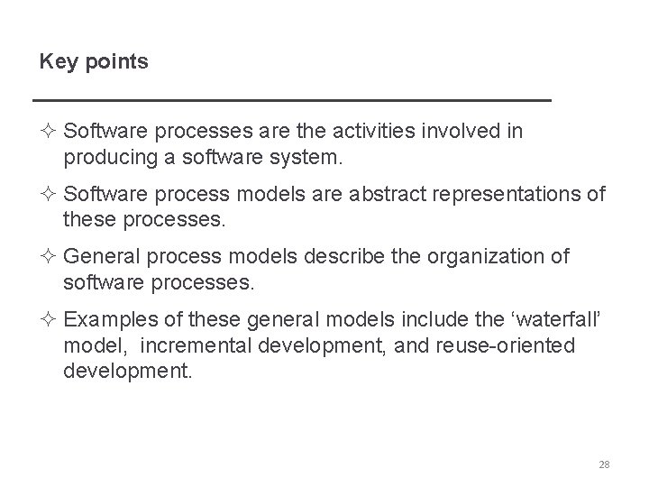 Key points ² Software processes are the activities involved in producing a software system.